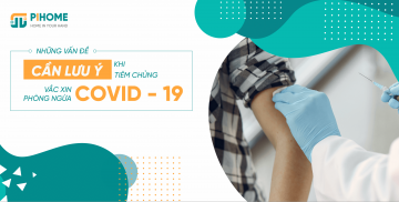Những vấn đề cần lưu ý khi tiêm vắc xin phòng ngừa Covid - 19