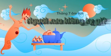 Tháng cô hồn, người xưa kiêng kỵ gì?