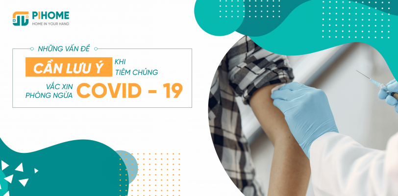 Những vấn đề cần lưu ý khi tiêm vắc xin phòng ngừa Covid - 19